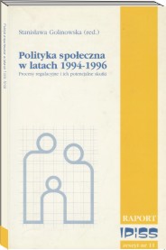 POLITYKA SPOŁECZNA W LATACH 1994-1996 Procesy regulacyjne i ich potencjalne skutki