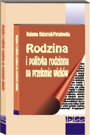 RODZINA I POLITYKA RODZINNA NA PRZEŁOMIE WIEKÓW