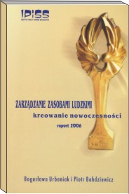 ZARZĄDZANIE ZASOBAMI LUDZKIMI KREOWANIE NOWOCZESNOŚCI Raport 2006