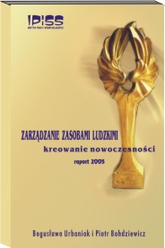 ZARZĄDZANIE ZASOBAMI LUDZKIMI KREOWANIE NOWOCZESNOŚCI Raport 2005