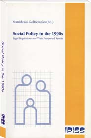 SOCIAL POLICY IN THE 1990s  LEGAL REGULATIONS AND PROSPECTED RESULTS